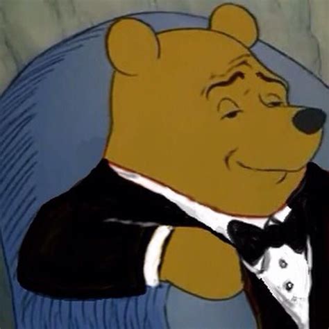 Tuxedo Winnie the Pooh | Tuxedo Winnie the Pooh | Winnie the pooh memes ...