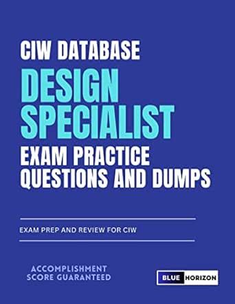 CIW Database Design Specialist Exam Practice Questions and Dumps: Exam ...