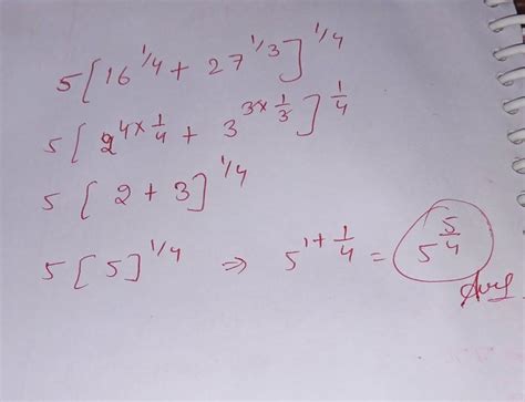 simplest form of [5 (16 raised to 1/4 + 27 raised to 1/3)] the whole ...