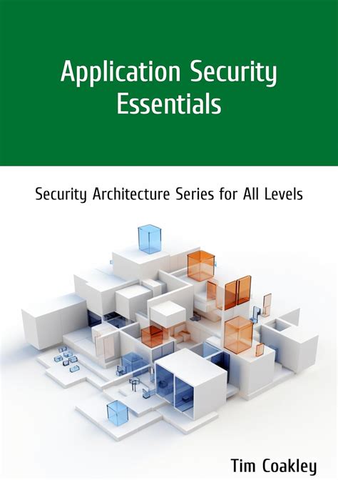 Application Security Essentials: Security Architecture Series for All ...