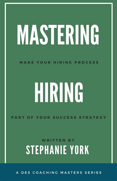 Mastering Hiring: Make Your Hiring Process Part of Your Success ...