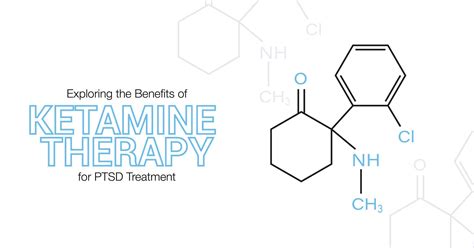 Exploring the Benefits of Ketamine Therapy for PTSD