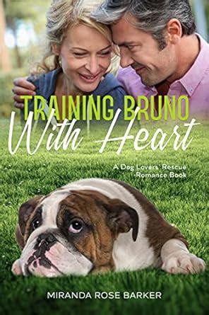 Training Bruno With Heart: A Dog Lovers' Rescue Romance (Heartwarming ...