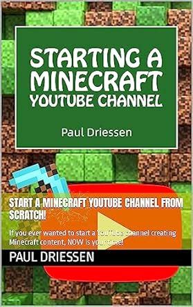 Start a Minecraft YouTube channel from scratch!: If you ever wanted to ...