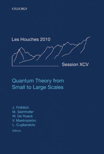 Quantum Theory from Small to Large Scales: Lecture Notes of the Les ...