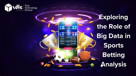 Exploring the Role of Big Data in Sports Betting Analysis - SDLC Corp