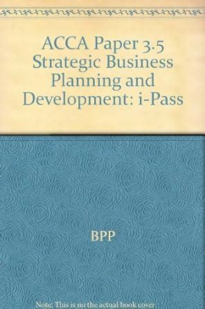 Buy i-Pass (ACCA Paper 3.5 Strategic Business Planning and Development ...