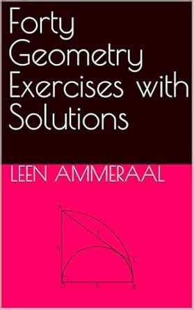Forty Geometry Exercises with Solutions eBook : Ammeraal, Leen: Amazon ...