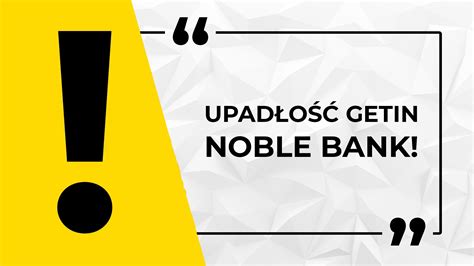 UPADŁOŚĆ GETIN NOBLE BANK