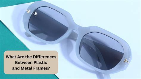 Plastic vs Metal Frames: Key Differences to Choose the Best Sunglasses ...