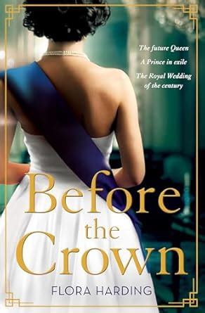 Before the Crown: The most page-turning and romantic historical novel ...