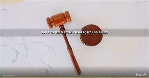 GSTAT Appeals 2026: Pre-Deposit and Filing Strategy Complete Guide ...