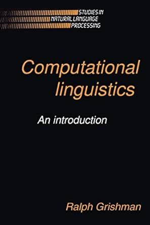 Computational Linguistics: An Introduction (Studies in Natural Language ...