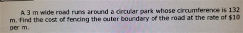A 3 m wide road runs around a circular park whose circumference is 132 ...