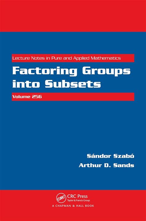 Factoring Groups into Subsets (Lecture Notes in Pure and Applied ...