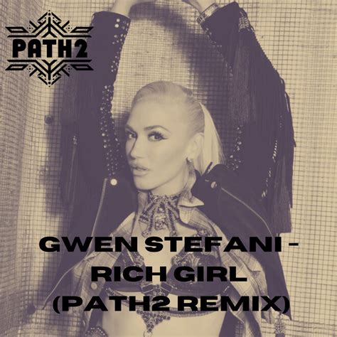 Gwen Stefani - Rich Girl (Path2 Remix) by Path2 | Free Download on Hypeddit