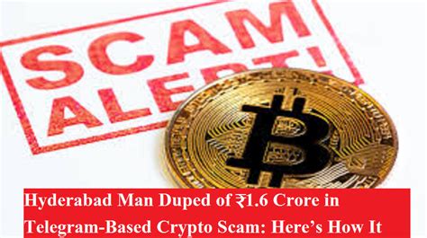 Crypto Scam! Hyderabad Man Duped of ₹1.6 Crore in Telegram-Based Crypto ...