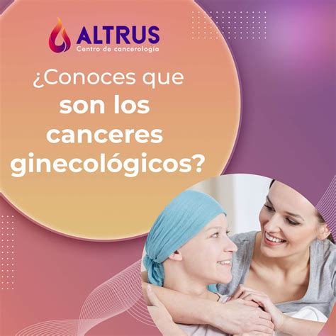 ¿Conoces cuales son los canceres ginecólogos? - ALTRUS cancerología