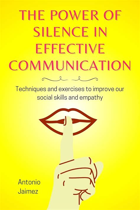 The Power Of Silence In Effective Communication: Techniques And ...