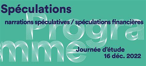 Spéculations - journée du 16 décembre 2022 à la MSH Paris Nord, MSH ...