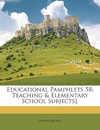 Educational Pamphlets 58: Teaching & Elementary School Subjects ...