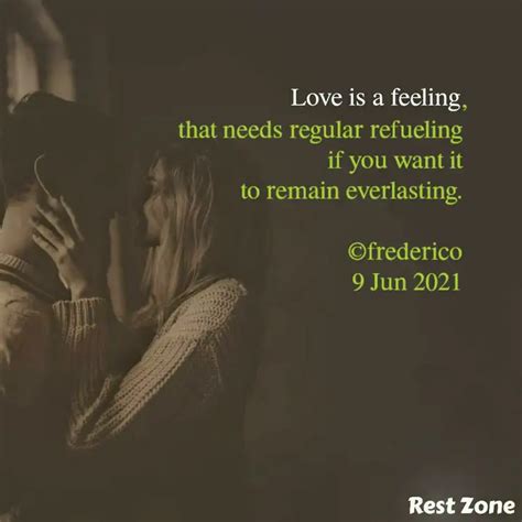 , that needs regular refu... | Quotes & Writings by Frederico | YourQuote