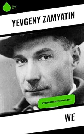 We: Dystopian Science Fiction Classic eBook : Zamyatin, Yevgeny ...