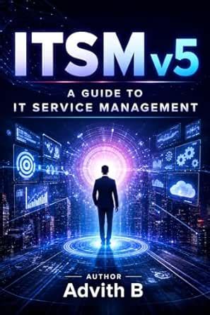 The Complete ITSM Version 5 Study Guide: From Zero to Certified ...