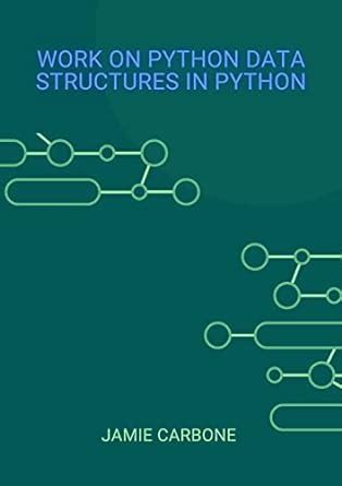 Work on Python Data Structures in Python: Improve application ...