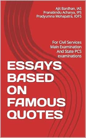ESSAYS BASED ON FAMOUS QUOTES: For Civil Services Main Examination And ...