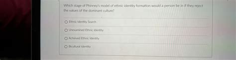 Solved Which stage of Phinney's model of ethnic identity | Chegg.com