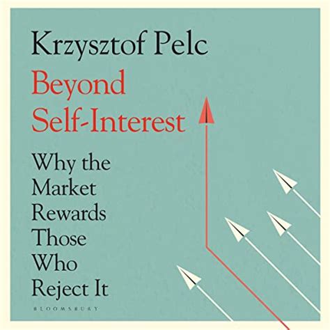 Beyond Self-Interest: Why the Market Rewards Those Who Reject It (Audio ...