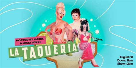 Copy of Drag Brunch At La Taqueria, La Taqueria Pinche Taco Shop ...