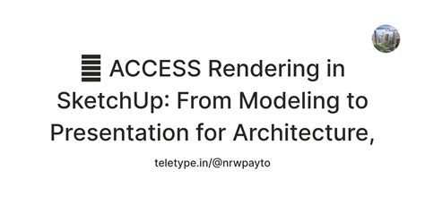 💘 ACCESS Rendering in SketchUp: From Modeling to Presentation for ...