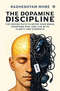 The Dopamine Discipline: The Proven Path to Detox Your Brain, Overcome ...