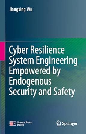 Buy Endogenous Security & Safety Enabling Cyber Resiliency Engineering ...