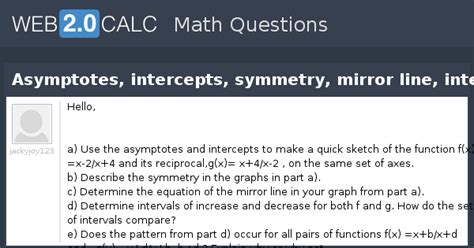 View question - Asymptotes, intercepts, symmetry, mirror line, intervals