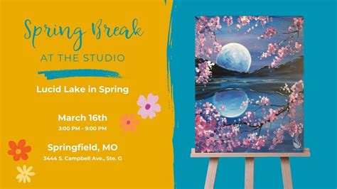 Lucid Lake In Spring Painting Event, 3444 South Campbell Avenue ...