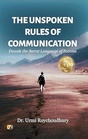 Buy The Unspoken Rules of Communication / Decode the Secret Language of ...