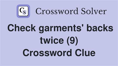 Check garments' backs twice (9) - Crossword Clue Answers - Crossword Solver