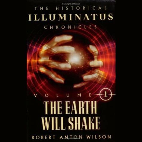The Earth Will Shake: The Historical Illuminatus Chronicles Vol. I Part ...