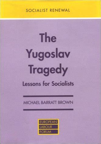 Buy Yugoslav Tragedy: Lessons for Socialists: 5 (Socialist Renewal ...