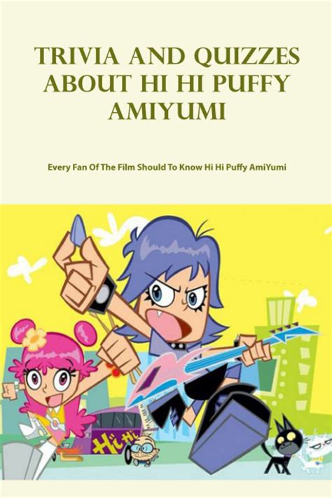 Buy Trivia and Quizzes About Hi Hi Puffy AmiYumi : Every Fan Of The ...