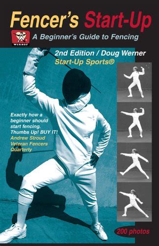 Fencer's Start-Up: A Beginner's Guide to Fencing (Start-Up Sports ...