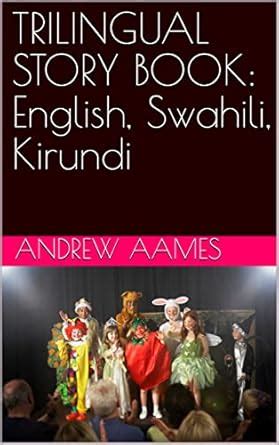 TRILINGUAL STORY BOOK: English, Swahili, Kirundi (TRILINGUAL STORY ...