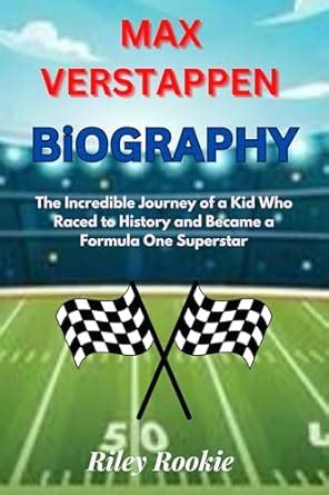 MAX VERSTAPPEN BIOGRAPHY: The Incredible Journey of a Kid Who Raced to ...
