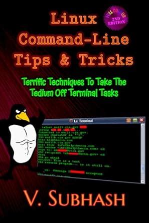 Linux Command-Line Tips & Tricks: Terrific Techniques To Take The ...