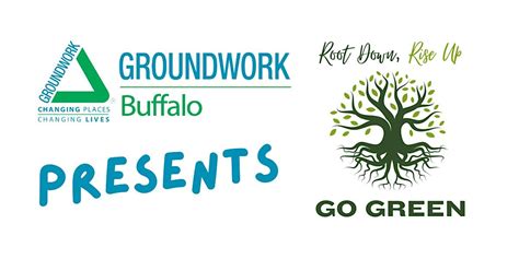 Groundwork Buffalo Presents "Root Down, Rise Up, GO GREEN" Fundraiser ...