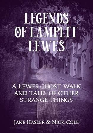 Buy Legends of Lamplit Lewes: A Lewes Ghost Walk and Tales of Other ...