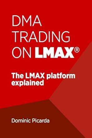 DMA trading on LMAX®: The LMAX platform explained eBook : Picarda ...